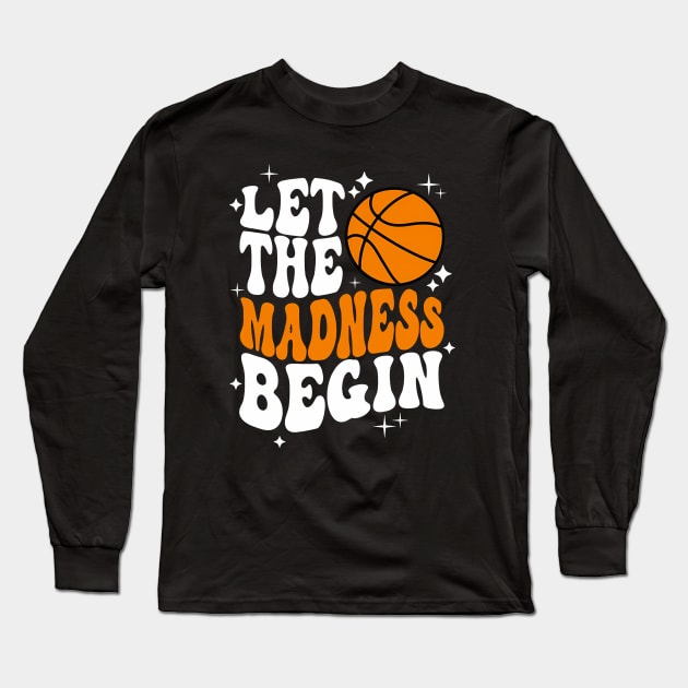 Let the madness begin Basketball Madness College March Long Sleeve T-Shirt by John white
